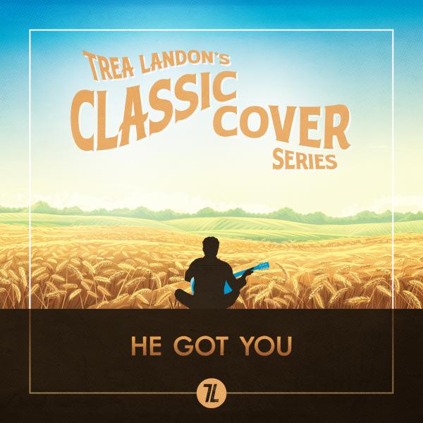 He Got You (Trea Landon’s Classic Cover Series)