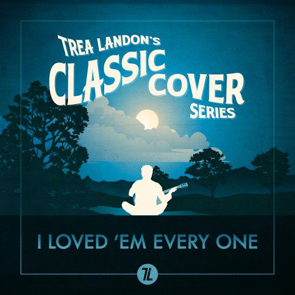 Trea Landon - I Loved 'Em Every One
